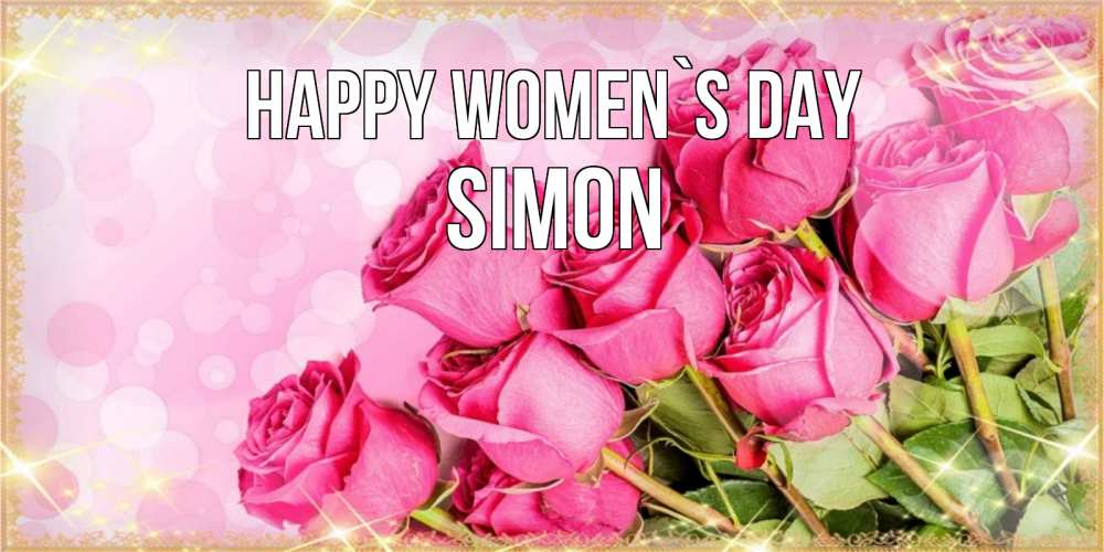 Greetings card с именем, Simon happy women`s day красивая новая подписанная открытка для девушки на 8 марта Greetings with text for free download 